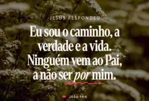 jesus disse: eu sou o caminho a verdade e a vida