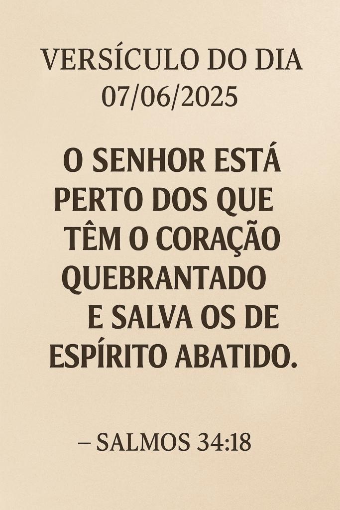 Versículo do Dia 07/06/2025 – Salmos 34:18