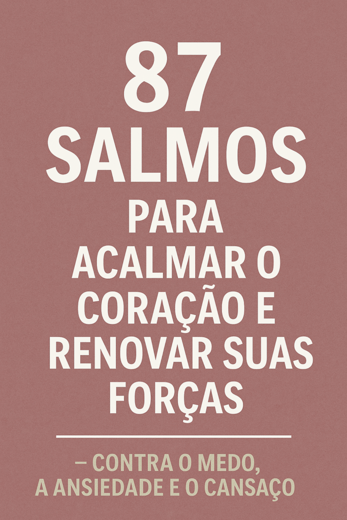 35 Salmos para Acalmar o Coração e Renovar Suas Forças — Contra o Medo ...
