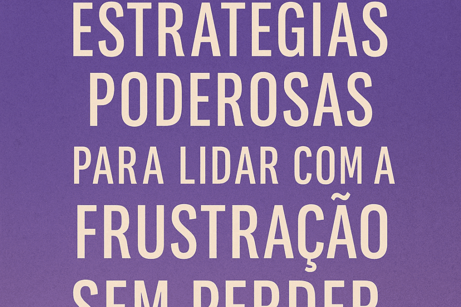 como lhe dar com a frustração