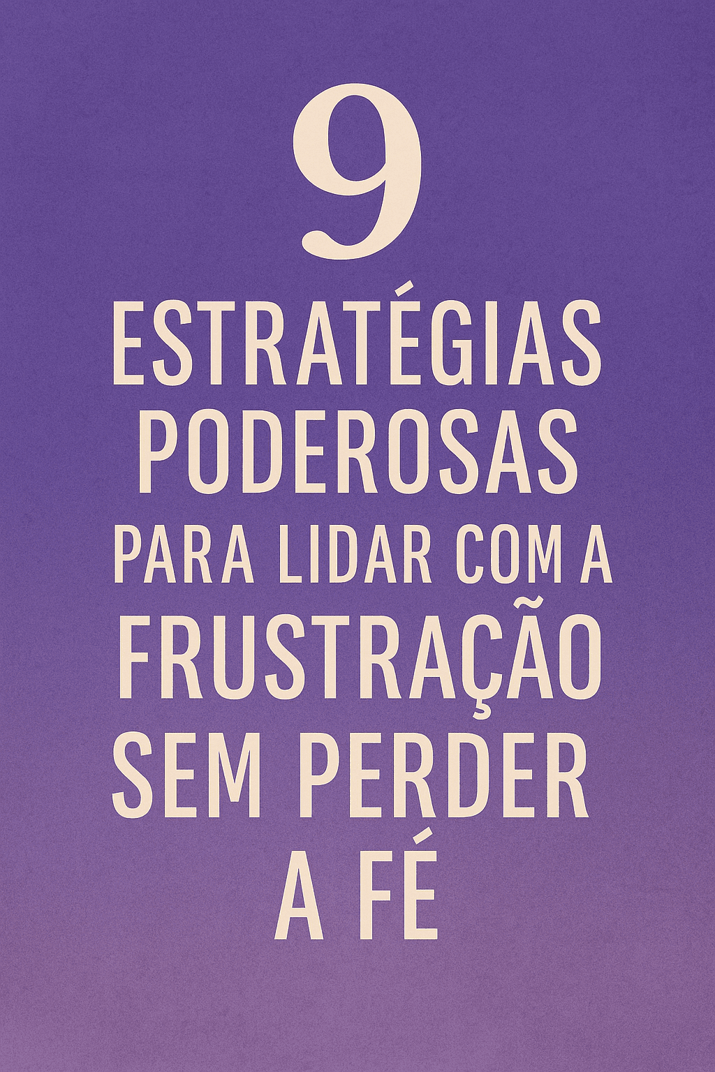 9 Estratégias Poderosas para Lidar com a Frustração sem Perder a Fé 2 como lhe dar com a frustração