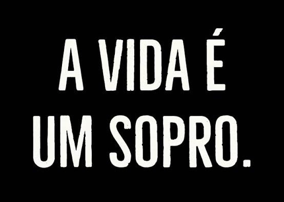 saiba que a vida é um sopro